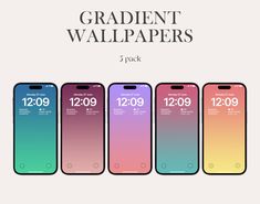 five iphones with different color options and the text, gradent wallpapers