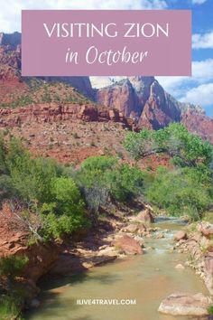 a river with mountains in the background and text overlay saying visiting zion in october