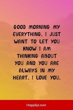 a quote that says, good morning my everything i just want to let you know