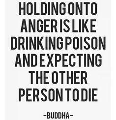 buddha quote holding onto anger is like drinking poison and expecting the other person to die