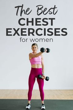 a woman holding two dumbs while standing in front of a sign that says the best chest exercises for women