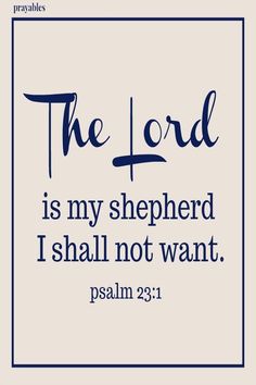 the lord is my shepherd, i shall not want to be in jesus's name