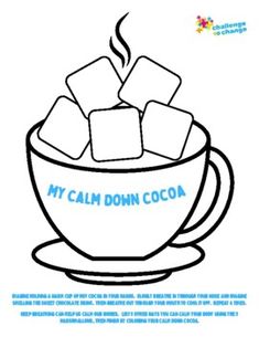 Imagine holding a warm cup of hot cocoa in your hands. Slowly Breathe in through your nose and imagine smelling the sweet chocolate drink. Then Breathe out through your mouth to cool it off. Repeat 4 times.Deep Breathing can help us calm our bodies. List 5 other ways you can calm your body using the... Christmas Mental Health Activity, Destress Activities, Emotion Activities, Kids Therapy, Emotional Activities, Counseling Tips, Therapy Interventions, Calm Corner, Elementary School Counselor