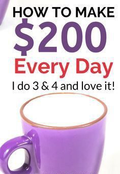 a purple coffee cup with the words how to make $ 200 every day i do 3 & 4 and love it