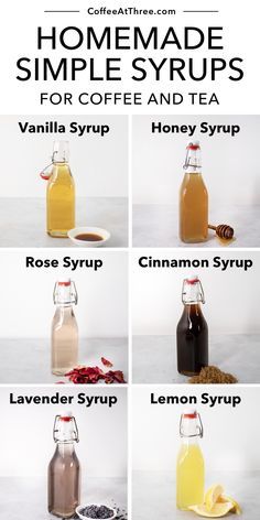 six different types of syrups are shown in this image with the words homemade simple syrups for coffee and tea