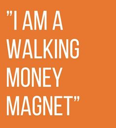 an orange and white poster with the words i am a walking money magnet on it