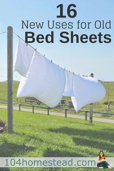 an old bed sheet is hung on a clothes line with the words, 16 new uses for old bed sheets