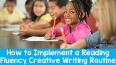 children sitting at a table with pencils in their hands and the words how to implement a reading fluncy creative writing routine