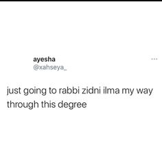 the text reads, just going to rabbi zin'ima my way through this degree