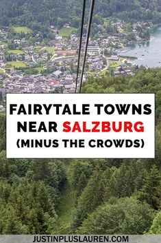 a sign that says fairytale towns near salzburg minus the crowds