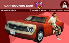 a car with a woman sitting on top of it and the words, car woohoo mod by make it sizzle