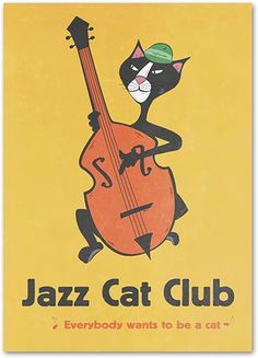 a poster with a cat playing the bass on it's back and text that reads jazz cat club everybody wants to be a cat