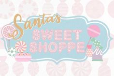 a sign that says santa's sweet shoppe with candy and lollipops