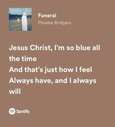 jesus christ, i'm so blue all the time and that's just how i feel always have, and i always will