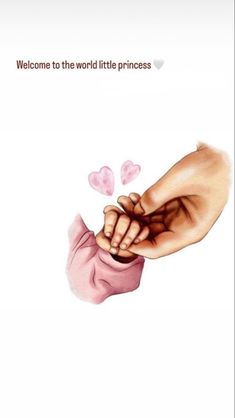 two hands holding each other in front of a white background with the words welcome to the world little princesses