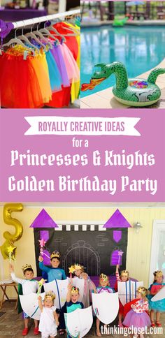 princesses and knights birthday party with text overlay that reads, royalty creative ideas for a