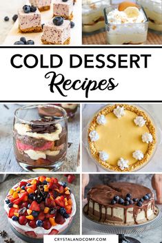 collage of different desserts with the words cold dessert recipes on top and bottom