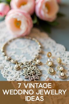 vintage wedding jewelry ideas with pink flowers in the background and text that reads, 7 vintage wedding jewelry ideas