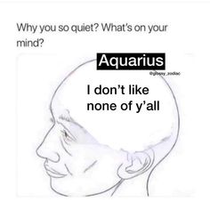 a drawing of a man's head with the caption aquarius i don't like none of y'all