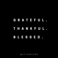 a black and white photo with the words grateful thankful