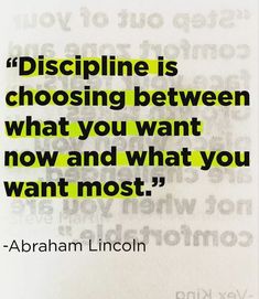 a quote from abraham lincoln about discipline is choosing between what you want and what you want most