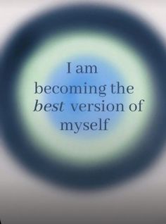 the words i am becoming the best version of myself on a blue circle