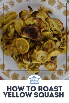 how to roast yellow squash on a plate with the title overlay reads, how to roast yellow squash