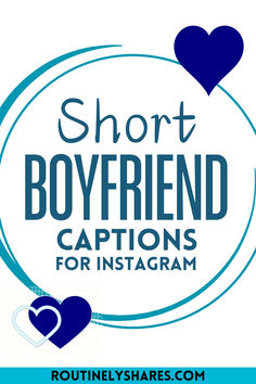 the words short boyfriend captions for instagram are in blue and white with hearts