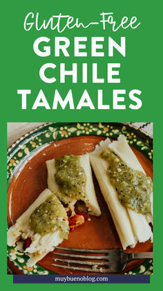 gluten - free green chile tamales on an orange plate with a fork