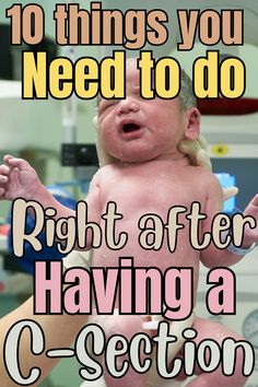 a baby being held up in the air with text that reads 10 things you need to do right after having a c section