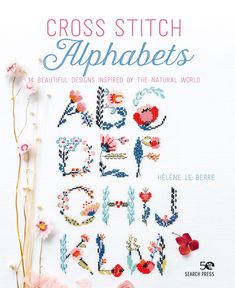 cross - stitch alphabets with flowers and leaves on the cover of a book, by helene le bere