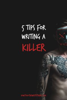 a man wearing a mask with the words 5 tips for writing a killer on it