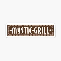 a sticker with the word mystic grill on it in brown and white letters,