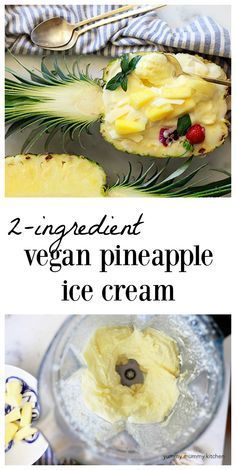 pineapple ice cream in a blender with two pictures above the words, 2 ingredient vegan pineapple ice cream