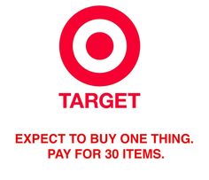 target sign with the words expect to buy one thing pay for 30 items