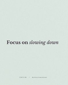 the words focus on slowing down are in black and white letters, against a light gray background