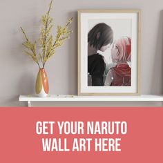 two vases with flowers on top of a shelf in front of a painting and the words get your naruto wall art here