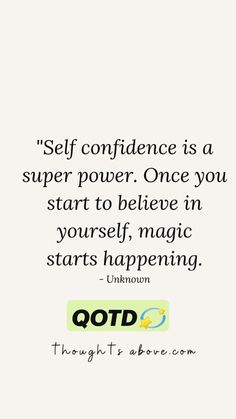 a quote that says self confidentness is a super power once you start to believe in yourself, magic starts happening