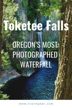 the oregon's most photographed waterfall with text overlay that reads, toketee falls