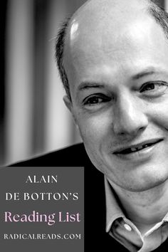 Alain de Botton's Reading List @ Radical Reads Books On Love, Alain De Botton, Famous Authors, Reading List, Librarian, Scientists, Book Recommendations