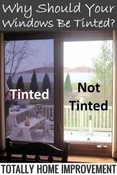 a window with the words, why should your windows be tinted? not tinted totally home improvement