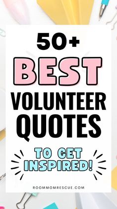 the text reads 50 best volunteer quotes to get inspired on top of colorful stationery