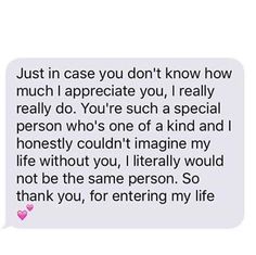 a text message that reads, just in case you don't know how much i appreciate you