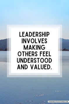 a white square with the words leadership involves making others feel understood and value