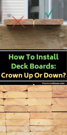 how to install deck boards crown up or down? with pictures and instructions on it