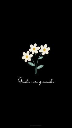 some white flowers with the words god is good on it's black back ground