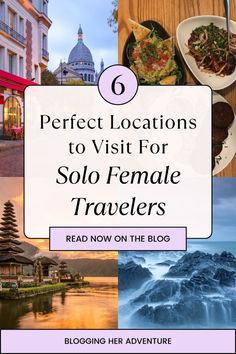 a collage of photos with the words 6 perfect locations to visit for solo female travelers read now on the blog