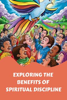 Illustration of diverse people reaching toward a rainbow-colored dove with text: "Exploring the Benefits of Spiritual Discipline". Spiritual Disciplines, Faith In God