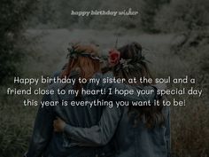 two girls hugging each other with the caption happy birthday wishes for sister and friend