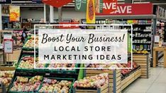 a grocery store filled with lots of produce and vegetables, with the words boot your business local store marketing ideas